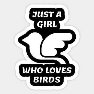 Just A Girl Who Loves Birds Sticker